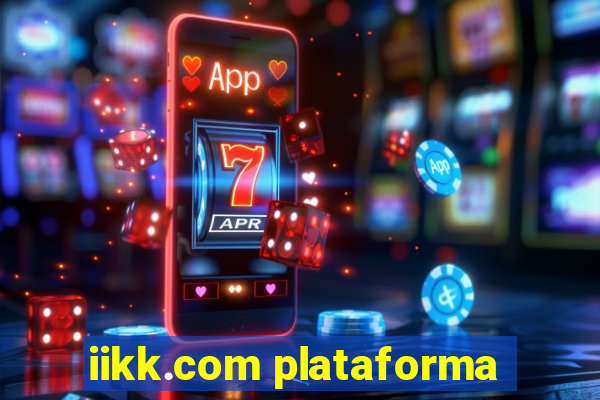 iikk.com plataforma